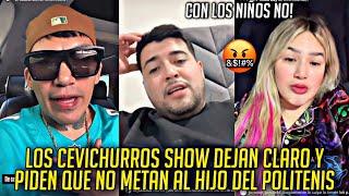 LOS CEVICHURROS SHOW PIDEN QUE NO METAN AL HIJO DEL POLITENIS AL PLEITO ENTRE ELLOS