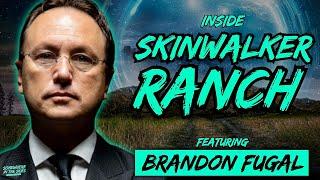  REPLAY:  Inside Skinwalker Ranch with Brandon Fugal