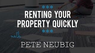 Renting Your Property Quickly with Pete Neubig