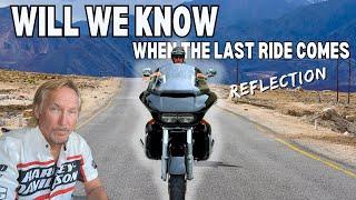 Will We Recognize Our Final Ride On The Motorcycle?