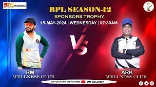 RM WELLNESS CLUB VS ARK WELLNESS CLUB BPL CRICKET  TOURNAMENT| SENIORS TROPHY MATCH| BPL  SEASON-12