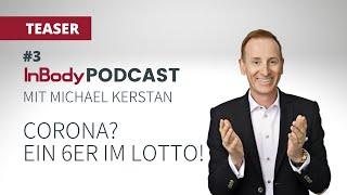 InBody Podcast #3 CLIP 2 mit Michael Kerstan - Corona? Ein 6er im Lotto!