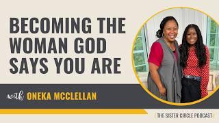 Oneka McClellan Shares How to Become the Woman God Says You Are