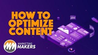 How to Optimize Content | Marketing Makers | Episode 6.2