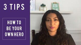 3 TIPS ON HOW TO BE YOUR OWN HERO | Voices of Muslim Women