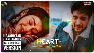 Udaariyaan  - Heart Broken BG Music | Sad Version _ Epi - 284 _ Fateh - Tejo { Fajo } - Colour TV