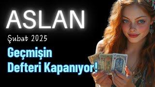 Aslan Burcu Şubat 2025 - Geçmişin Defteri Kapanıyor!