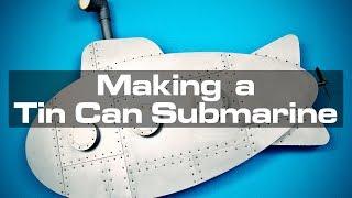 Making a Tin Can Submarine