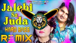 Jalebi Sa Juda Dj Remix Hard Bass | Full Vibration Mix | Dj Parveen Saini Mahendergarh