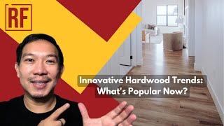 Innovative Hardwood Trends: Reshaping Floors in 2023