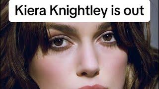 Kiera Knightley is out