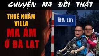 [TẬP 2244] Chuyện Ma Có Thật : THUÊ NHẦM VILLA MA ÁM Ở ĐÀ LẠT