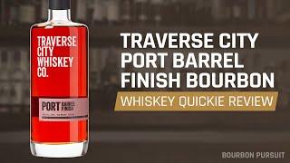 Traverse City Port Barrel Finish Bourbon Review | Whiskey Quickie