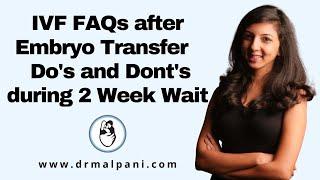 IVF | FAQs | What are Do's and Don'ts after Embryo Transfer? #drmalpani #ivftreatment