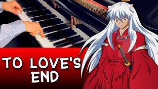 Inuyasha - To Love's End (Piano Version, with SHEET MUSIC)