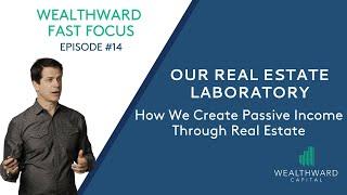Our Real Estate Laboratory: How We Create Passive income Through Real Estate