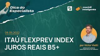 Dica do Especialista: Itaú Flexprev Index Juros Reais B5+ | Inteligência Financeira