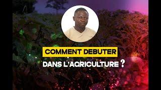 Comment Débuter dans l'Agriculture?