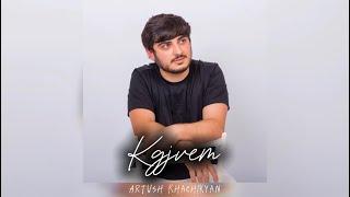 Artush Khachikyan - Kgjvem (Official Audio)2024