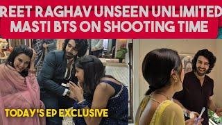 REET RAGHAV Unseen Unlimited Masti BTS On Shooting Time || Jaane Anjaane Hum Mile ||