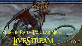 Kinship Raid-Tacular Night -  LVL 150 - LEGACY OF MORGOTH - LOTRO [Livestream ] [ 1440p 2k ]