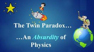 The Twin Paradox - An Absurdity of Physics