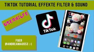 TikTok Tutorial Video erstellen, Basics, Filter und Effekte