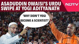 Asaduddin Owaisi's Dig At Yogi Adityanath: 'He Doesn't Know Urdu, Why Didn't He Become A Scientist?'