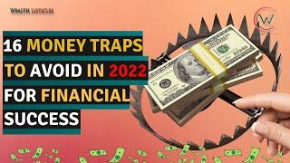 16 Money Traps To Avoid In 2022 For Financial Success | 16 Money Mistakes to avoid in 2022.