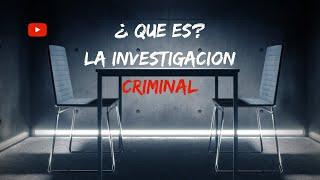 Investigación Criminal - ¿que es?