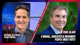 Paul Blair: A Moral, Educated & Informed People Must Vote!