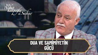 Dua ve Samimiyetin Gücü! - Nihat Hatipoğlu ile Sahur 12 Nisan 2022