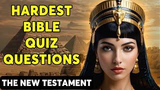 THE NEW TESTAMENT - 25 HARDEST BIBLE QUESTIONS TO TEST YOUR BIBLE KNOWLEDGE - The Bible Quiz