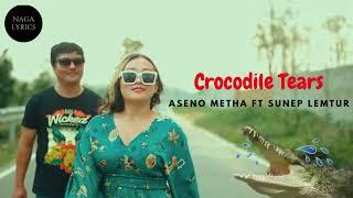 Crocodile Tears Lyrics Aseno Metha ft Sunep Lemtur | Nagamese Song | Nagalyrics