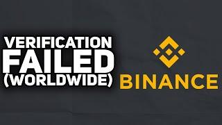 How To Fix Binance Verification Failed (WORLDWIDE SOLUTION) | 2023 Easy