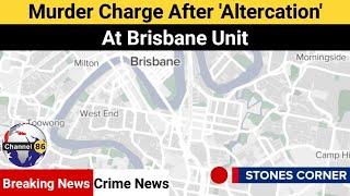 Murder charge after 'altercation' at Brisbane unit - australia news update - Channel 86 Australia