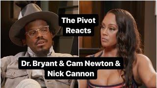 Ryan, Channing & Fred chat about Dr Bryant’s words to Cam Newton & Nick Cannon | The Pivot Podcast