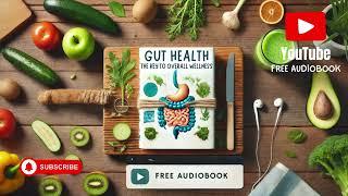 Gut Health: The Key to Overall Wellness | Free Audiobook Author Ciro Irmici