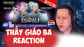 Thầy Giáo Ba Reaction Love Somebody - CoolKid x YoungPuppy | Rap Việt tập 9 2024 [Team Bray]