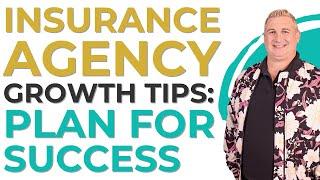 Insurance Agency Growth Tips: Plan for Success