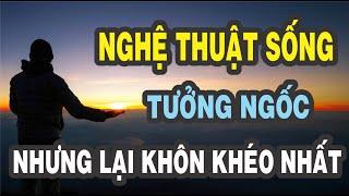 7 Nghệ thuật sống tưởng ngốc nhưng lại khôn khéo nhất | NGẪM PLUS