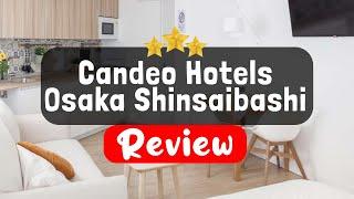 Candeo Hotels Osaka Shinsaibashi Review - Is This Hotel Worth It?