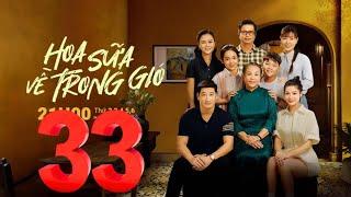 HOA SỮA VỀ TRONG GIÓ - TẬP 33 FULL | VTV1