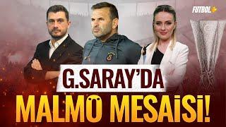 Galatasaray'da Malmö mesaisi! | Onur Özkan & Ceyda Dönmez