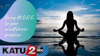 Bring M.O.R.E. to Your Mindfulness Practice (My 1st segment!) - Alex Bloom, Psy.D. AMNW on ABC/KATU