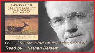 Chapter 2~ "The Pursuit of God" ~ A. W. Tozer ~ "The Blessedness of Possessing Nothing" [Audio Book]