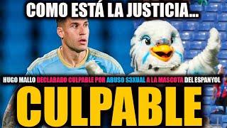 HUGO MALLO DECLARADO CULPABLE DE ABUSO S3XUAL CONTRA LA MASCOTA DEL ESPANYOL