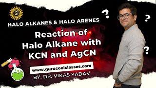 Reaction of halo alkane with KCN and AgCN | Class XII CBSE & ISC Board | By Dr. Vikas Yadav