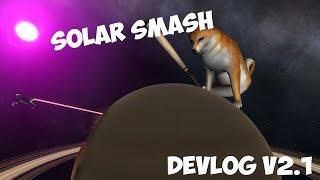 DevLog - Solar Smash v2.1