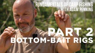 The Fundamentals of Carp Fishing with Adam Penning | Part 2: Bottom-Bait Rigs